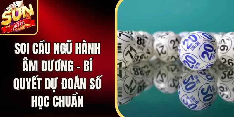 Soi Cầu Ngũ Hành Âm Dương – Bí Quyết Dự Đoán Số Học Chuẩn